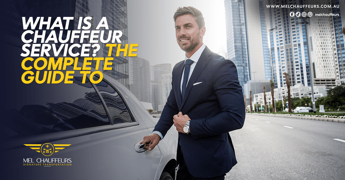 What is a Chauffeur Service? The Complete Guide to Hiring One in Melbourne