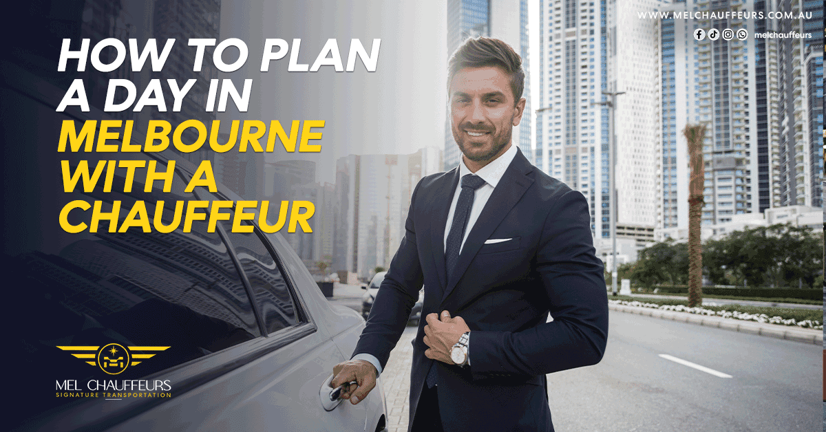How to Plan a Day in Melbourne with a Chauffeur?