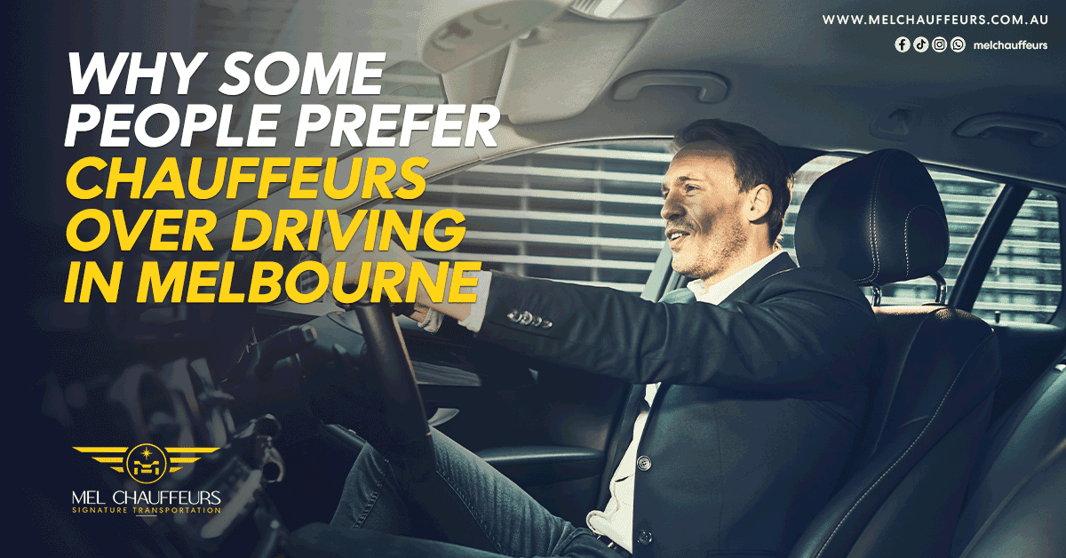 Why Some People Prefer Chauffeurs Over Driving in Melbourne?
