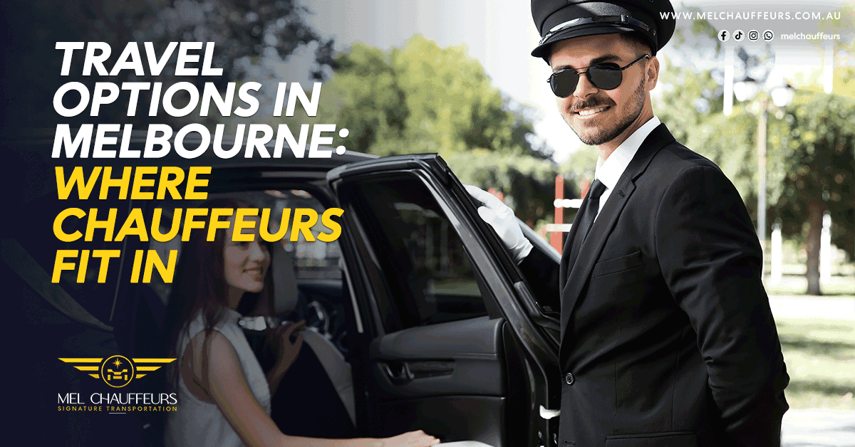 Travel Options in Melbourne Where Chauffeurs Fit In